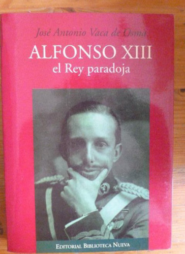 Portada del libro de Alfonso XIII, El Rey Paradoja (BIOGRAFIAS/MONOGRAFIA DERECHO)