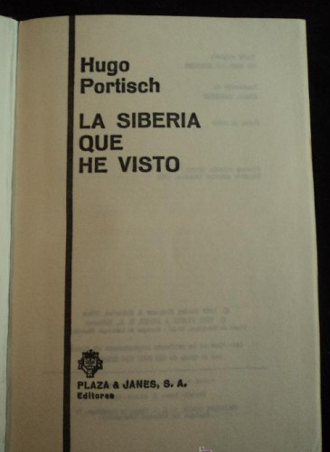 Portada del libro de LA SIBERIA QUE HE VISTO. HUGO PORTISCH. ED. PLAZA Y JANES. 1972 450 PAG