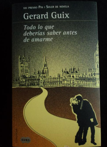 Portada del libro de TODO LO QUE DEBERÍAS SABER ANTES DE AMARTE. GERARD GUIX. ED. SUMA. 2011 421 PAG