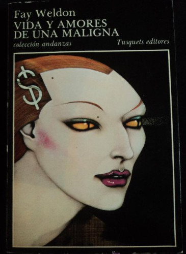 Portada del libro de VIDA Y AMORES DE UNA MALIGNA. FAY WELDON. TUSQUETS. 1983 233 PAG