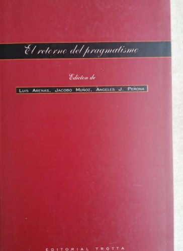 Portada del libro de El retorno del pragmatismo. - Luis Arenas, Jacobo Muñoz y Ángeles J. Perona TROTTA 2001 367pp