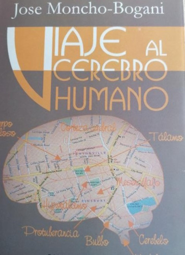 Portada del libro de Viaje al cerebro humano Jose Moncho-Bogani Publicado por Septem Ediciones 2003 502pp