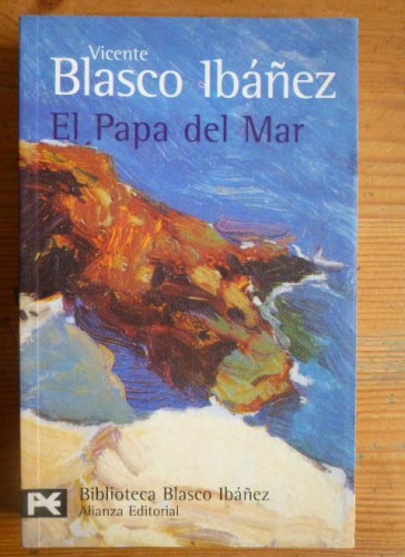 Portada del libro de EL PAPA DEL MAR. BLASCO IBAÑEZ. ALIANZA EDITORIAL. 1998 340pp