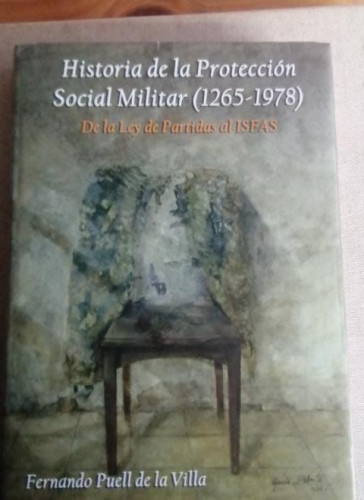 Portada del libro de Historia de la protección Social Militar (1265 - 1978) de Fernando Puell, 2008, 269 páginas.