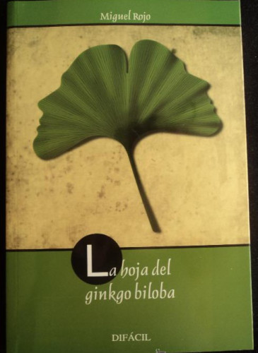 Portada del libro de LA HOJA DEL GINKGO BILOBA.MIGUEL ROJO. DIFACIL. 2010 136 PAG