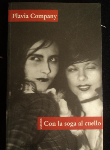 Portada del libro de CON LA SOGA AL CUELLO. FLAVIA COMPANY. PAGINAS ESPUMA. 2009 140 PAG