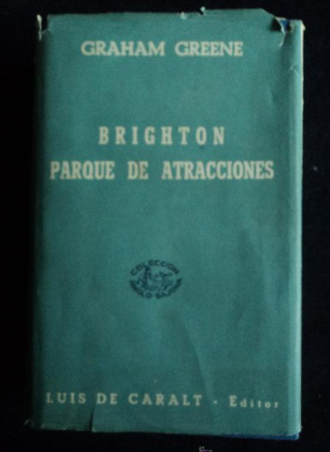 Portada del libro de BRIGHTON PARQUE DE ATRACCIONES. GRAHAM GREEEN. CARALT. 1 ED. 1943 383 PAG