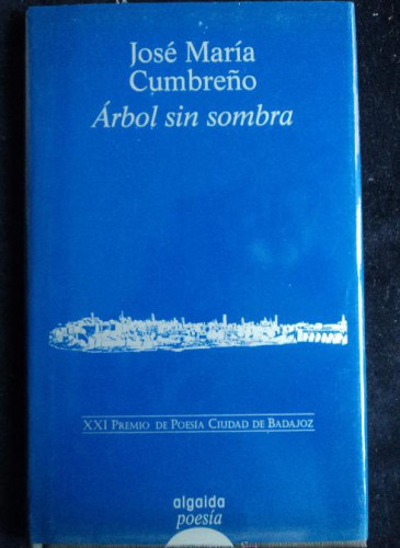 Portada del libro de ARBOL SIN SOMBRA. JOSE MARIA CUMBREÑO. ALGAIDA. 2003 43 PAG