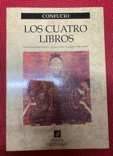 Portada del libro de Los cuatro libros: Traducción, introducción y notas a cargo de Joaquín Pérez Arroyo (Orientalia)