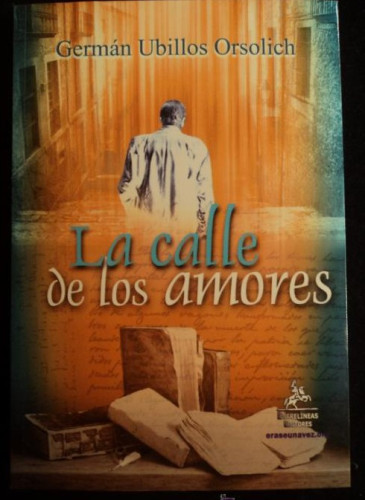 Portada del libro de LA CALLE DE LOS AMORES. GERMAN UBILLOS ORSOLICH. 2009 160 PAG