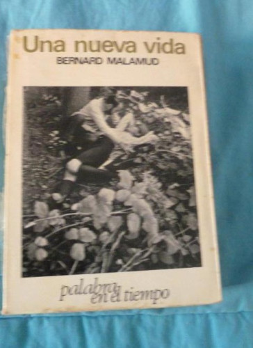 Portada del libro de UNA NUEVA VIDA Bernard Malamud Editorial: Lumen (1966) 421pp