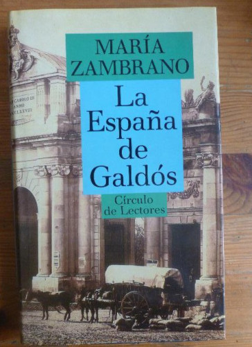 Portada del libro de LA ESPAÑA DE GALDOS MARIA ZAMBRANO CIRCULO DE LECTORES 1991 228pp