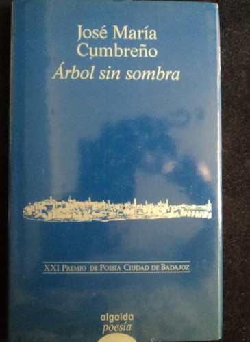 Portada del libro de ARBOL SIN SOMBRA. JOSE MARIA CUMBREÑO. ALGAIDA. 2003 43 PAG