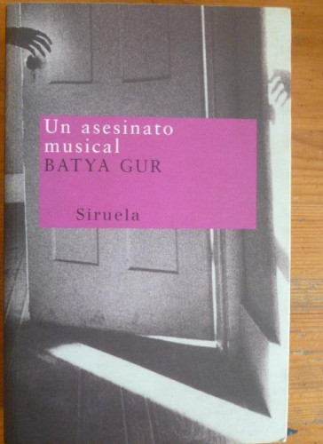 Portada del libro de UN ASESINATO MUSICAL. BATYA GUR EDITORIAL SIRUELA, MADRID (2001) 458pp