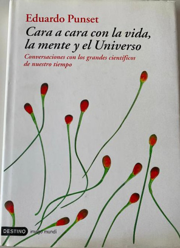 Portada del libro de Cara CARA CON LA VIDA, LA MENTE Y EL UNIVERSO. EDUARDO PUNSET. DESTINO, 2005.