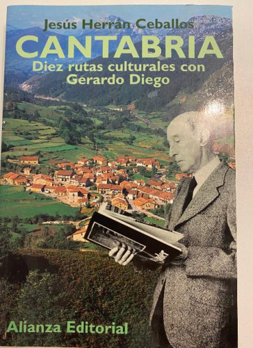 Portada del libro de CANTABRIA. DIEZ RUTAS CULTURALES CON GERARDO DIEGO. JESÚS HERRÁN CEBALLOS. ALIANZA, 2004.