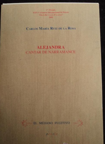 Portada del libro de ALEJANDRA. CANTAR DE NARRAMANCE. RUIZ DE LA ROSA. EL MEDANO FUGITIVO. 2009 80 PAG