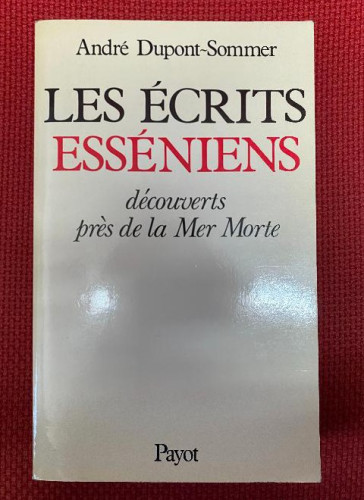Portada del libro de LES ÉCRITS ESSÉNIENS DÉCOUVERTS PRÈS DE LA MER MORTE. ANDRÉ DUPONT-SOMMER. PAYOT, 1983.