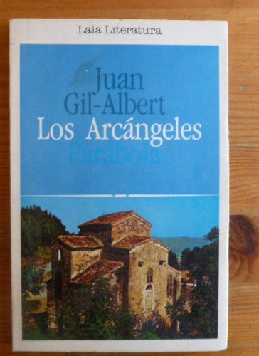 Portada del libro de Los arcángeles: parábola Gil-Albert, Juan Publicado por Laia. (1981) 109pp