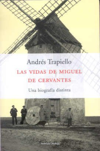 Portada del libro de Las vidas de Miguel de Cervantes una biografía distinta