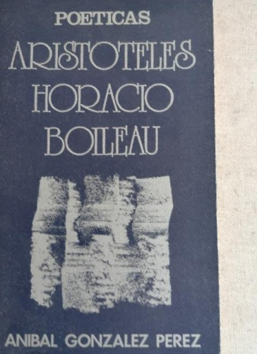 Portada del libro de Poéticas. Aristóteles. Horacio. Boileau. González Pérez. ALTAR 162pp