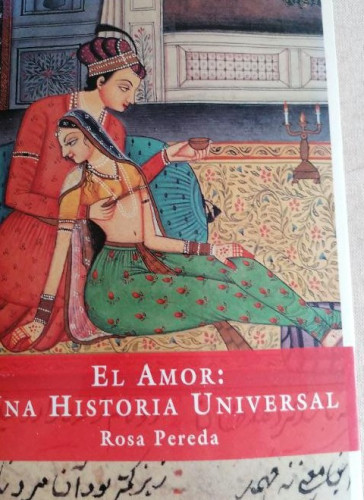 Portada del libro de El amor: una historia universal.- Pereda, Rosa María ESPASA 2001 363pp