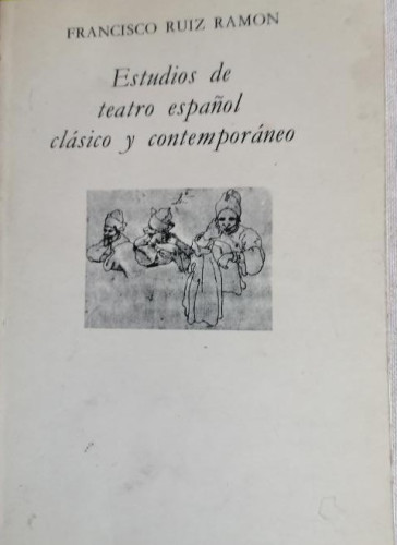 Portada del libro de ESTUDIOS DE TEATRO ESPAÑOL CLÁSICO Y CONTEMPORÁNEO - Ruiz Ramón, Francisco