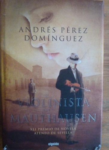 Portada del libro de El violinista de Mauthausen Pérez Domínguez, Andrés Publicado por Algaida. (2012) 478pp