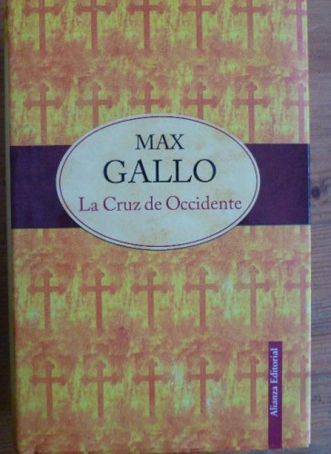 Portada del libro de LA CRUZ DE OCCIDENTE Gallo, Max Publicado por Alianza Editorial 2012 618pp