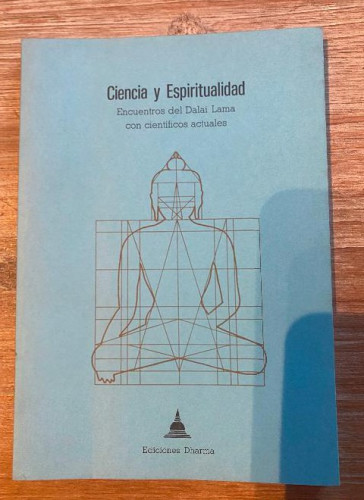 Portada del libro de CIENCIA Y ESPIRITUALIDAD. ENCUENTROS DEL DALAI LAMA CON CIENTÍFICOS ACTUALES. EDICIONES DHARMA.