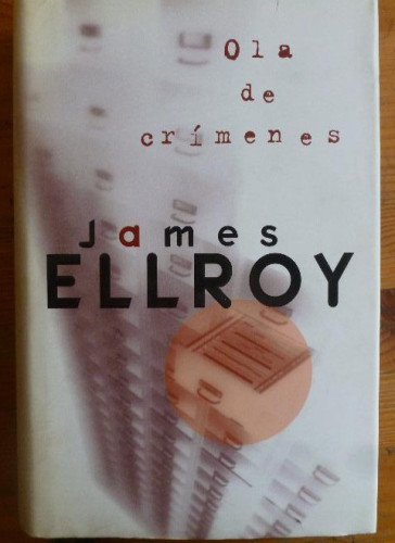 Portada del libro de Ola de crímenes Ellroy, James Publicado por Ediciones B, España 1º ed. (1999) 359pp