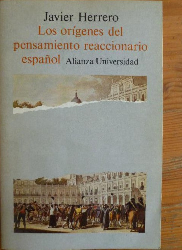 Portada del libro de LOS ORIGENES DEL PENSAMIENTO REACCIONARIO ESPAÑOL. JAVIER HERRERO. ALIANZA 1988 428pp
