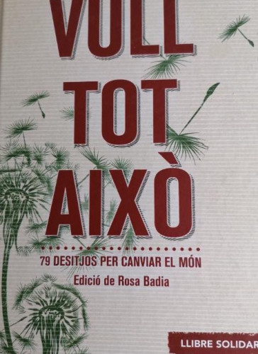 Portada del libro de Vull Tot Aixo. 79 Desitjos Per Canviar El Món (Altres Cossetània)