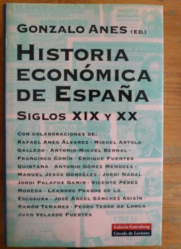Portada del libro de Historia económica de España siglos XIX y XX Anes, Gonzalo Círculo de Lectores- 1999 750pp