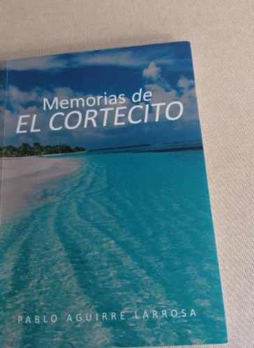 Portada del libro de Memorias de El cortecito. Pablo Aguirre Larrosa. PUNTO ROJO 2019 118pp DEDICATORIA AUTOR