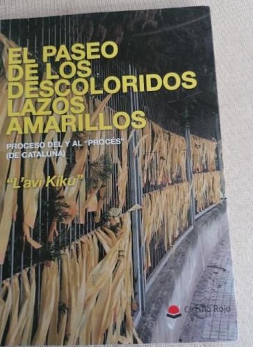 Portada del libro de El paseo de los descoloridos lazos amarillos. Proceso del y al ?Procés? (de Cataluña)