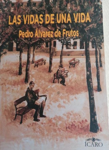 Portada del libro de Las vidas de una vida. Pedro Álvarez de Frutos. ICARO. 2020 348pp