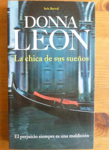 Portada del libro de Imagen del vendedor LA CHICA DE SUS SUEÑOS. DONNA LEON Seix Barral (2008) 317pp