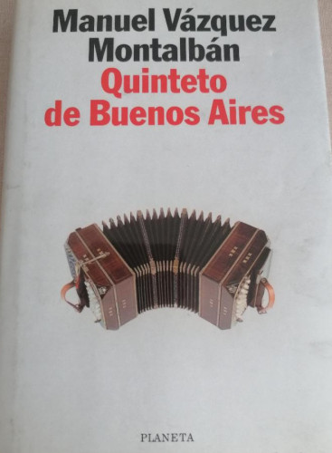 Portada del libro de Quinteto de Buenos Aires.- Vázquez Montalbán, Manuel PLANETA 1º ED. 1997 523pp