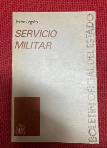 Portada del libro de SERVICIO MILITAR, TEXTOS LEGALES. BOLETÍN OFICIAL DEL ESTADO, BOE, 1987.