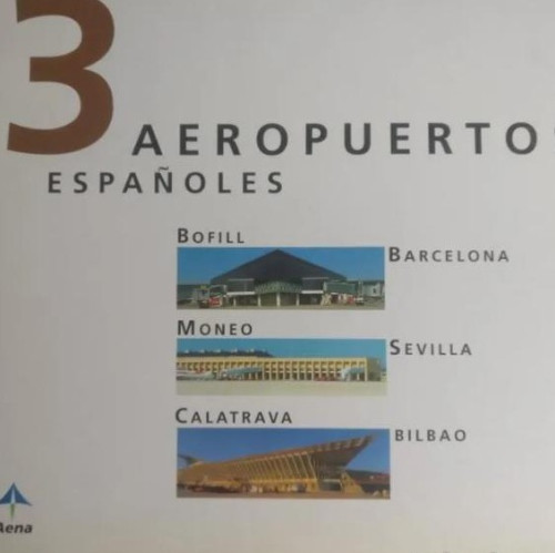Portada del libro de 3 aeropuertos españoles: rcelona: Bofill, Sevilla: Moneo, Bilbao: Calatrava