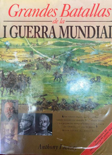Portada del libro de GRANDES BATALLAS DE LA I GUERRA MUNDIAL. ANTHONY LIVESEY. 1995, FOLIO.