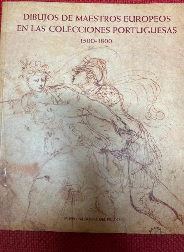 Portada del libro de DIBUJOS DE MAESTROS EUROPEOS EN LAS COLECCIONES PORTUGUESAS, 1500-1800. MUSEO DEL PRADO, 2002.