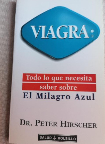 Portada del libro de Viagra. todo lo que necesita sabersobre el milagro azul