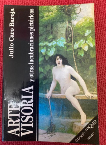 Portada del libro de ARTE VISORIA Y OTRAS LUCUBRACIONES PICTÓRICAS. JULIO CARO BAROJA. TUSQUETS, 1990.