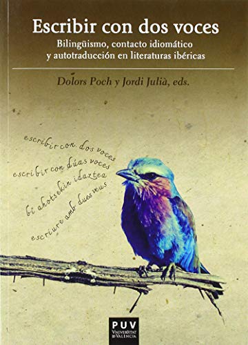 Portada del libro de ESCRIBIR CON DOS VOCES. BILINGÜISMO, CONTACTO IDIOMÁTICO Y AUTOTRADUCCIÓN EN LITERATURAS IBÉRICAS