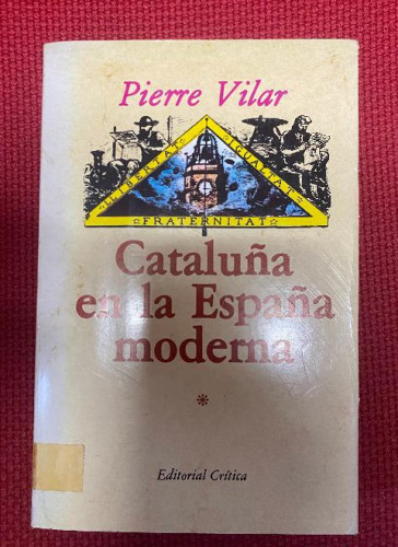 Portada del libro de CATALUÑA EN LA ESPAÑA MODERNA. TOMO I. PIERRE VILAR. CRÍTICA, 1979.