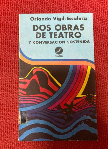 Portada del libro de DOS OBRAS DE TEATRO Y CONVERSACIÓN SOSTENIDA. ORLANDO VIGIL-ESCALERA. 1980, LETRAS CUBANAS.