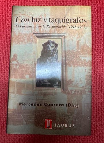Portada del libro de Con Luz y Taquigrafos. el Parlamento En La Restauración (1913-1923) (PENSAMIENTO)