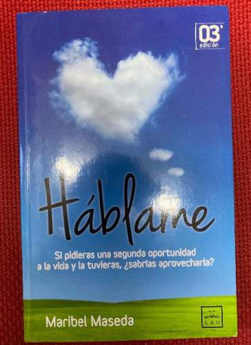 Portada del libro de Háblame: Si Pidieras Una Segunda Oportunidad a la Vida Y La Tuvieras, ¿sabrías Aprovecharla? (LEO)